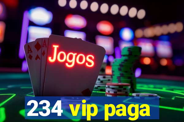 234 vip paga